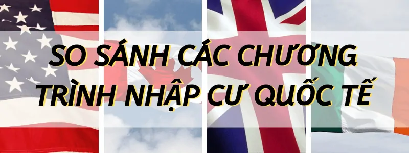 So sánh các chương trình nhập cư quốc tế