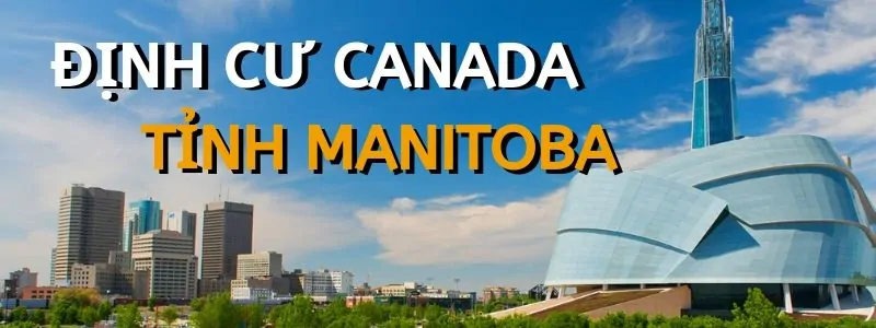 CHƯƠNG TRÌNH ĐỀ CỬ TỈNH MANITOBA (MPNP)- CẬP NHẬT QUY ĐỊNH NĂM 2019