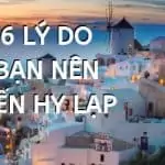 6 LÝ DO BẠN NÊN CHỌN HY LẠP ĐỂ DU LỊCH VÀ SINH SỐNG