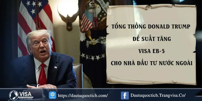 TỔNG THỐNG MỸ DONALD TRUMP ĐỀ SUẤT GIẢM MỨC VISA ĐẦU TƯ ĐỊNH CƯ EB-5