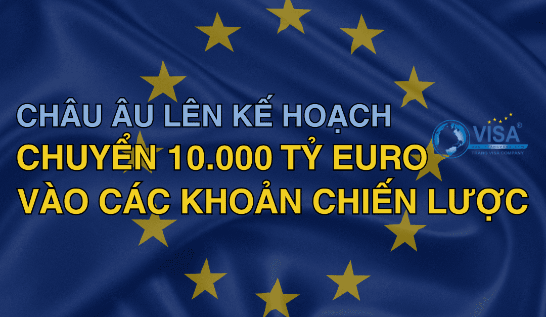 Châu Âu lên kế hoạch chuyển 10.000 tỷ euro vào các khoản chiến lược