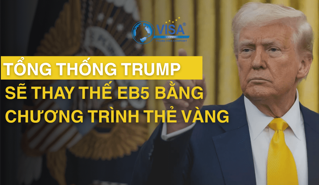 Thay thế EB5 bằng chương trình thẻ Vàng