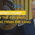 Tổng thống Trump sẽ thay thế EB5 bằng chương trình thẻ Vàng